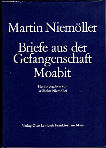 Briefe aus der Gefangenschaft Moabit. (Hrsg. v. Wilhelm Niemöller).