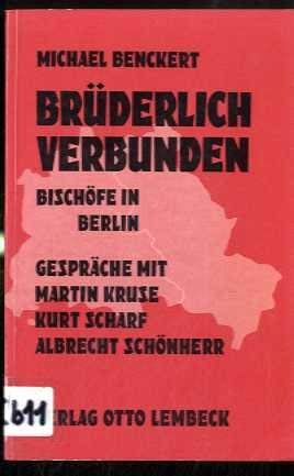 Imagen de archivo de Brderlich verbunden. Bischfe in Berlin. Gesprche mit Martin Kruse, Kurt Scharf, Albrecht Schnherr. a la venta por Grammat Antiquariat