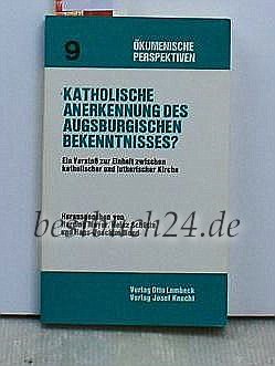 Beispielbild fr Katholische Anerkennung des Augsburgischen Bekenntnisses? : Ein Vorsto zur Einheit zwischen katholischer und lutherischer Kirche zum Verkauf von CSG Onlinebuch GMBH