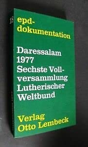 Daressalam 1977: In Christus e. neue Gemeinschaft : offizieller Bericht d. 6. Vollversammlung d. Luther. Weltbundes (EPD-Dokumentation ; Bd. 18) (German Edition) (9783874760843) by Lutheran World Federation