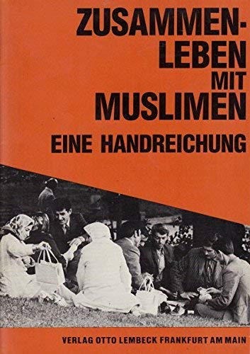 Stock image for Zusammenleben mit Muslimen: Eine Handreichung (Beitrge zur Auslnderarbeit, Band 5) for sale by Versandantiquariat Felix Mcke