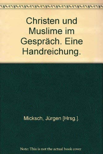 Stock image for Christen und Muslime im Gesprch. Eine Handreichung for sale by Versandantiquariat Felix Mcke