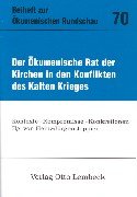 9783874763608: Der kumenische Rat der Kirchen in den Konflikten des Kalten Krieges: Kontexte - Kompromisse - Konkretionen