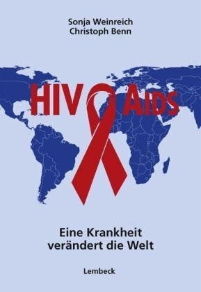 Aids - Eine Krankheit verändert die Welt. Daten - Fakten - Hintergründe - Weinreich, Sonja, Benn, Christoph