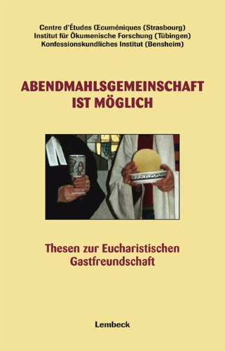 Abendmahlsgemeinschaft ist möglich : Thesen zur eucharistischen Gastfreundschaft. Centre d'Etudes Oecuméniques (Strasbourg) . - Institut f. ökumenische Forschung (Tübingen);Centre d'Etudes Oecumenique.