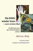 Die Bibel wieder lesen - zum ersten Mal. (9783874764551) by Marcus J. Borg