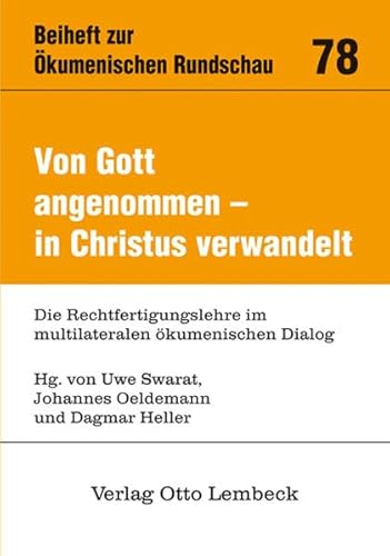 Stock image for Von Gott angenommen - in Christus verwandelt. Die Rechtfertigungslehre im multilateralen kumenischen Dialog. Hrsg. im Auftr. des Deutschen kumenischen Studienausschusses (DSTA). for sale by Antiquariat Alte Seiten - Jochen Mitter