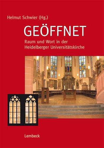 Geöffnet. Raum und Wort in der Heidelberger Universitätskirche - Schwier, Helmut
