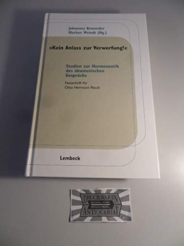 Beispielbild fr Kein Anlass zur Verwerfung Studien zur Hermeneutik des kumenischen Gesprchs zum Verkauf von Antiquariat am Roacker