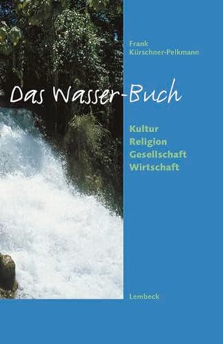 9783874765312: Das Wasser-Buch. Kultur - Religion - Gesellschaft - Wirtschaft