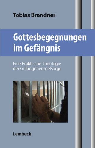 9783874765886: Gottesbegegnungen im Gefngnis: Ein Praktische Theologie der Gefangenenseelsorge
