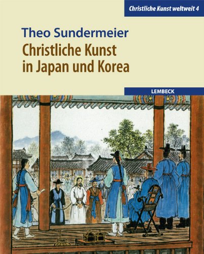 Christliche Kunst in Japan und Korea (9783874766005) by Theo Sundermeier