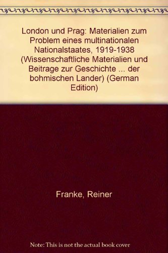 9783874781213: London und Prag: Materialien zum Problem eines multinationalen Nationalstaates, 1919-1938 (Wissenschaftliche Materialien und Beiträge zur Geschichte ... der böhmischen Länder) (German Edition)