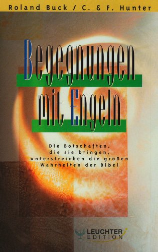 Beispielbild fr Begegnungen mit Engeln: Die Botschaften, die sie bringen, unterstreichen die grossen Wahrheiten der Bibel zum Verkauf von medimops