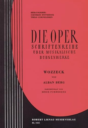 Wozzeck: Werkeinführung von E. Forneberg. Lehrbuch. (Die Oper) - Stoverock, Dietrich, Thilo Cornelissen und Alban Berg