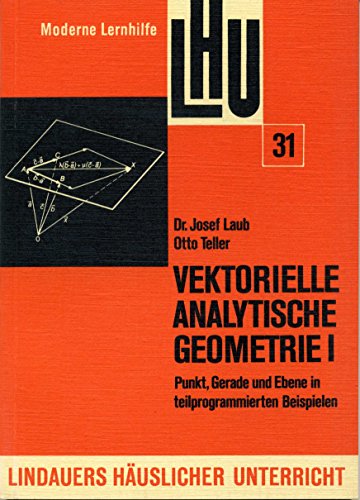 9783874881319: Vektorielle Analytische Geometrie. I: Punkt, Gerade und Ebene in teilprogrammierten Beispielen. (Lindauers huslicher Unterricht)