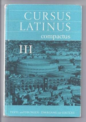 Beispielbild fr Cursus Latinus Compactus. Texte und bungen III zum Verkauf von medimops