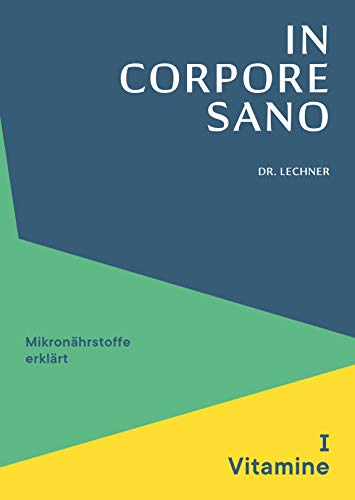 Stock image for In Corpore Sano - Band 1: Vitamine: Mikronhrstoffe erklrt (In Corpore Sano / Mikronhrstoffe erklrt) for sale by medimops