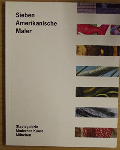 Sieben amerikanische Maler: Bayerische StaatsgemaÌˆldesammlungen, Staatsgalerie Moderner Kunst MuÌˆnchen (German Edition) (9783874903127) by Carla Schulz-Hoffmann