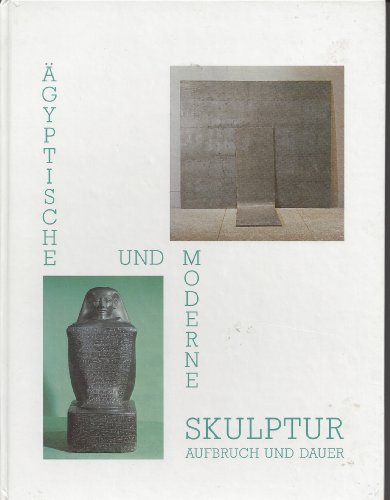 Beispielbild fr gyptische und moderne skulptur. aufbruch und dauer. katalog zur austellung im museum morsbroich, leverkusen und in der kunsthalle der hypo-kulturstiftung, mnchen 1986 zum Verkauf von alt-saarbrcker antiquariat g.w.melling