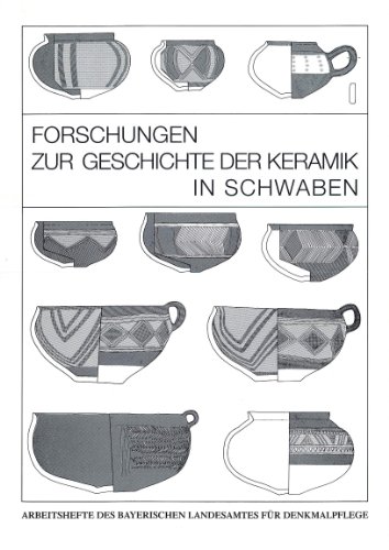 Forschungen zur Geschichte der Keramik in Schwaben. [Zusammengestellt von Werner Endres, Wolfgang...