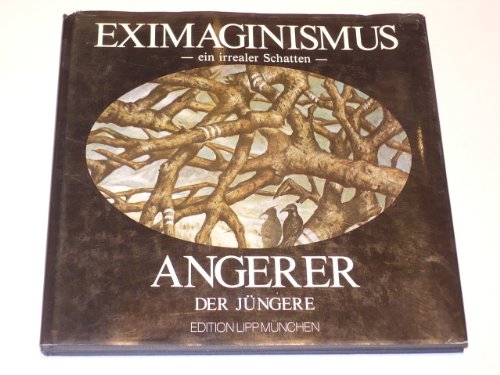 Stock image for Eximaginismus, Angerer der Jungere ein irrealer Schatten for sale by RogerCoyBooks