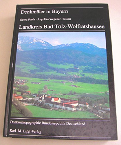 Denkmäler in Bayern Band I,5 Landkreis Bad Tölz - Wolfratshausen Ensembles Baudenkmäler Archäolog...