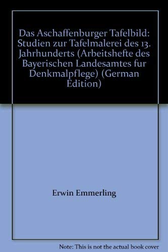 Stock image for AH 89 - Das Aschaffenburger Tafelbild - Studien zur Tafelmalerei des 13. Jahrhunderts for sale by medimops