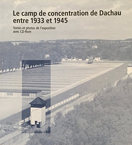 Beispielbild fr Le camp de concentration de Dachau entre 1933 et 1945. Textes et photos de l'exposition zum Verkauf von medimops