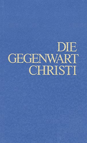 9783874951258: Die Gegenwart Christi: Eine vergleichende Gegenberstellung von Neuoffenbarung und Neuem Testament