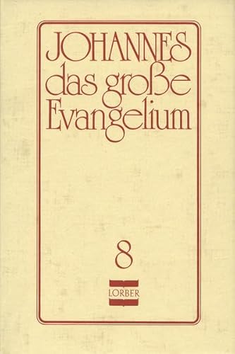 Imagen de archivo de Johannes, das grosse Evangelium: Johannes, das groe Evangelium, 11 Bde., Ln, Bd.8 a la venta por medimops