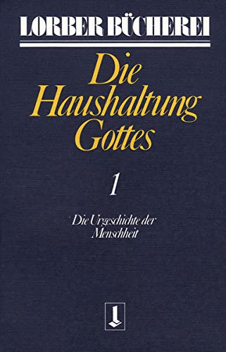 Stock image for Die Haushaltung Gottes I: Die Urgeschichte der Menschheit: TEIL 1 for sale by medimops