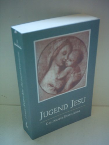 Beispielbild fr Die Jugend Jesu. Das Jakobus-Evangelium zum Verkauf von medimops