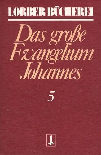 9783874952170: Johannes, das grosse Evangelium: Bd. 5