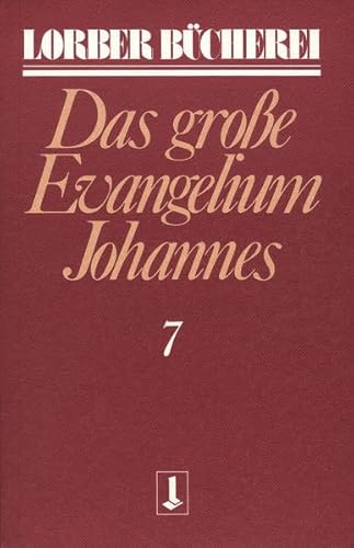 Beispielbild fr Johannes, das grosse Evangelium: Johannes, das groe Evangelium, 11 Bde., Kt, Bd.7 zum Verkauf von medimops