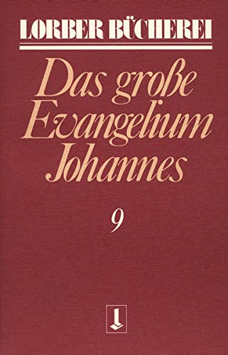 Johannes, das grosse Evangelium: Johannes, das große Evangelium, 11 Bde., Kt, Bd.9 - Jakob Lorber