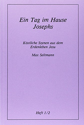 Beispielbild fr Kstliche Szenen aus dem Erdenleben Jesu: Ein Tag im Hause Josephs: Heft 1/2 zum Verkauf von medimops