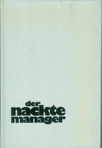 9783874960069: Der nackte Manager: Erfolgreiches Management ohne Systemzwang (German Edition)