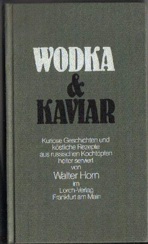 Beispielbild fr Wodka & Kaviar. Kuriose Geschichten und kstliche Rezepte aus russischen Kochtpfen heiter servier zum Verkauf von medimops