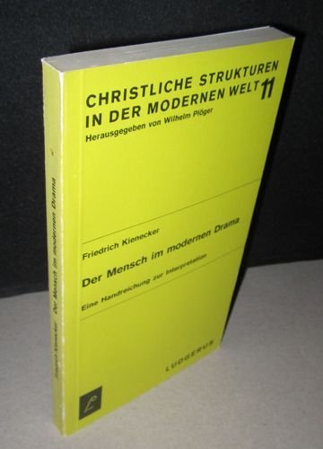 Stock image for Christliche Strukturen in der modernen Welt ; Band 11 ; Der Mensch im modernen Drama , Eine Handreichung zur Interpretation. for sale by Antiquariat Eule