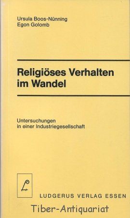 Religiöses Verhalten im Wandel. Untersuchungen in einer Industriegesellschaft