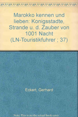 Marokko kennen und lieben: KoÌˆnigsstaÌˆdte, StraÌˆnde u. d. Zauber von 1001 Nacht (LN-TouristikfuÌˆhrer ; 37) (German Edition) (9783874980890) by Eckert, Gerhard