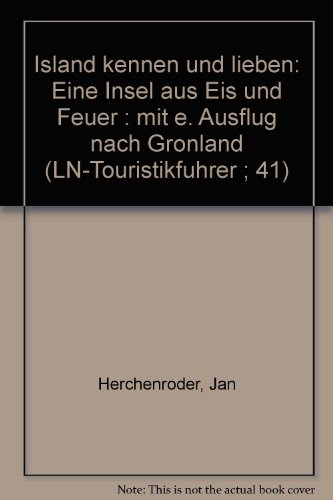 Island kennen und lieben: Eine Insel aus Eis und Feuer : mit e. Ausflug nach GroÌˆnland (LN-TouristikfuÌˆhrer ; 41) (German Edition) (9783874981385) by Jan HerchenrÃ¶der