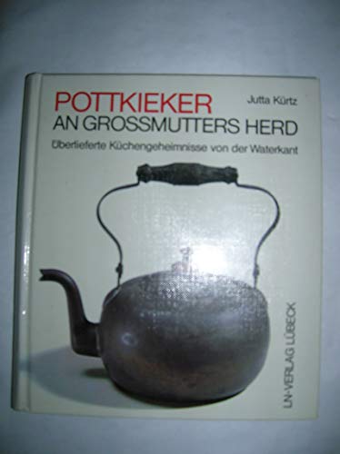 9783874982436: Pottkieker an Grossmutters Herd.. berlieferte Kchengeheimnisse von der Waterkant.