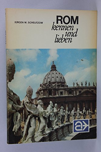 9783874982511: Rom kennen und lieben. Tuttifrutti der Tiberstadt. - Jrgen W. Scheutzow