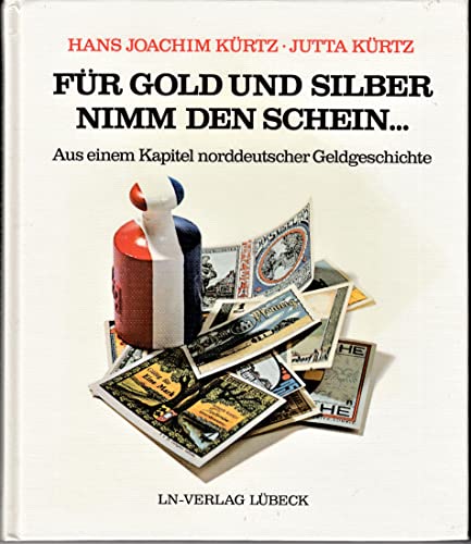 9783874982962: Für Gold und Silber nimm den Schein.... Aus einem Kapitel norddeutscher Geldgeschichte
