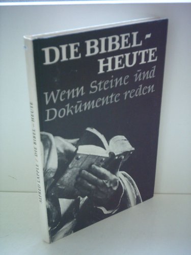 Imagen de archivo de Die Bibel - Heute. Wenn Steine und Dokumente reden a la venta por medimops