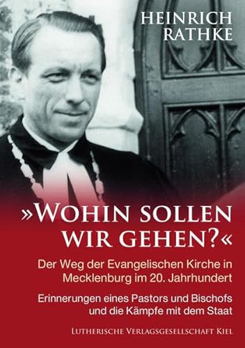 Stock image for Wohin sollen wir gehen?: Der Weg der Evangelischen Kirche in Mecklenburg im 20. Jahrhundert. Erinnerungen eines Pastors und Bischofs und die Kmpfe mit dem Staat. for sale by medimops