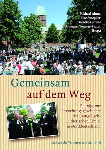 Beispielbild fr Gemeinsam auf dem Weg: Beitrge zur Entstehungsgeschichte der Evangelisch-Lutherischen Kirche in Norddeutschland zum Verkauf von medimops