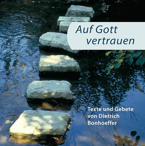 Beispielbild fr Auf Gott vertrauen: Texte und Gebete von Dietrich Bonhoeffer zum Verkauf von medimops